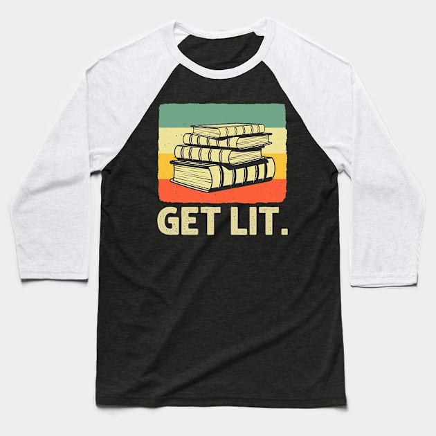 Get Lit Book Lover Baseball T-Shirt by AnnetteNortonDesign